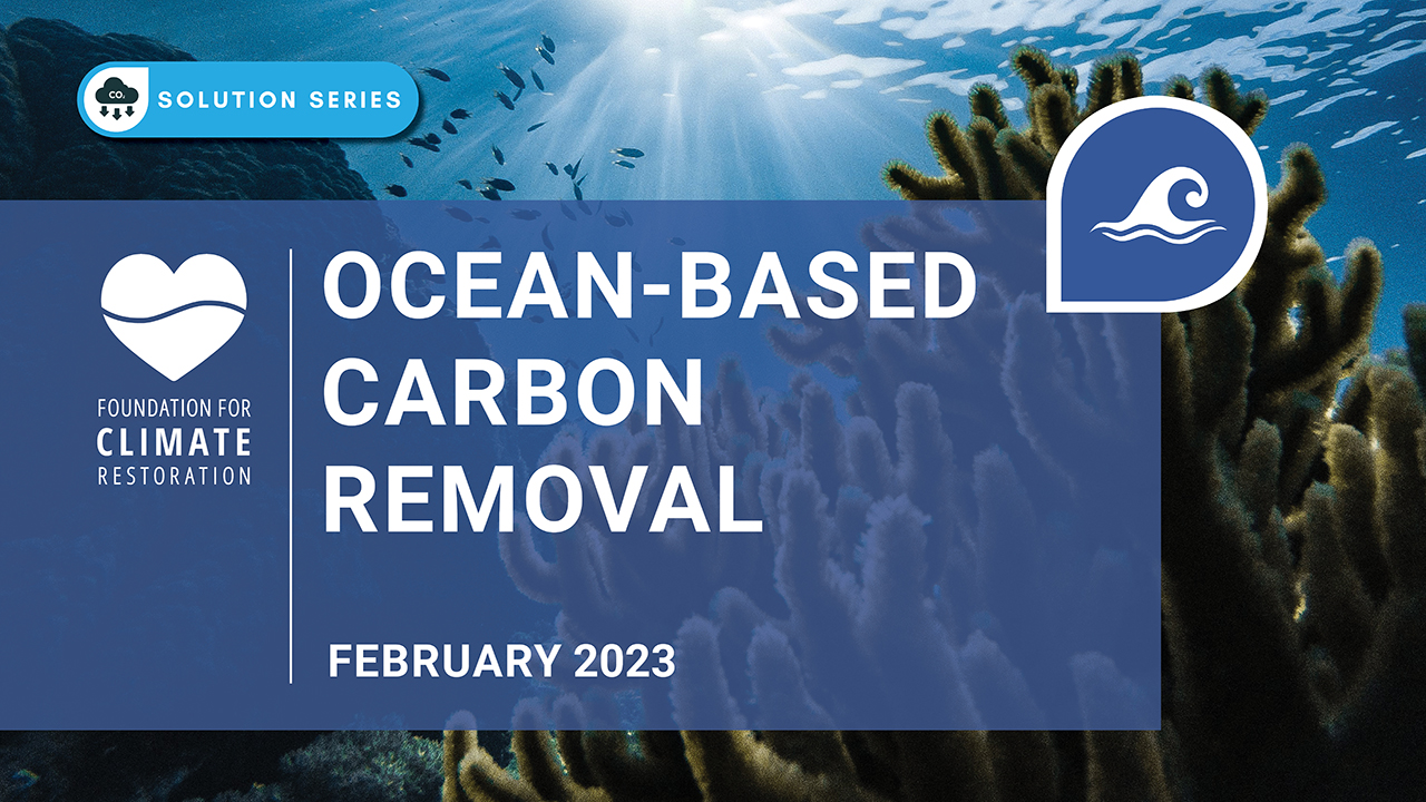 Solution Series: Ocean Based CDR - Foundation For Climate Restoration